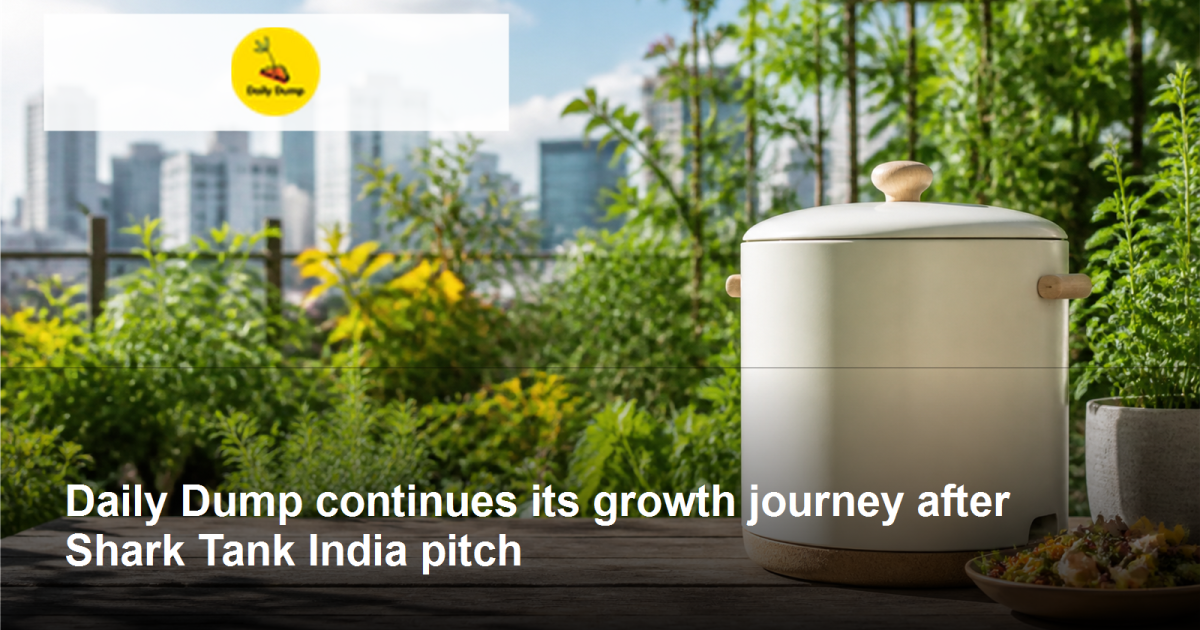 Daily Dump continues its growth journey after Shark Tank India pitch featured image