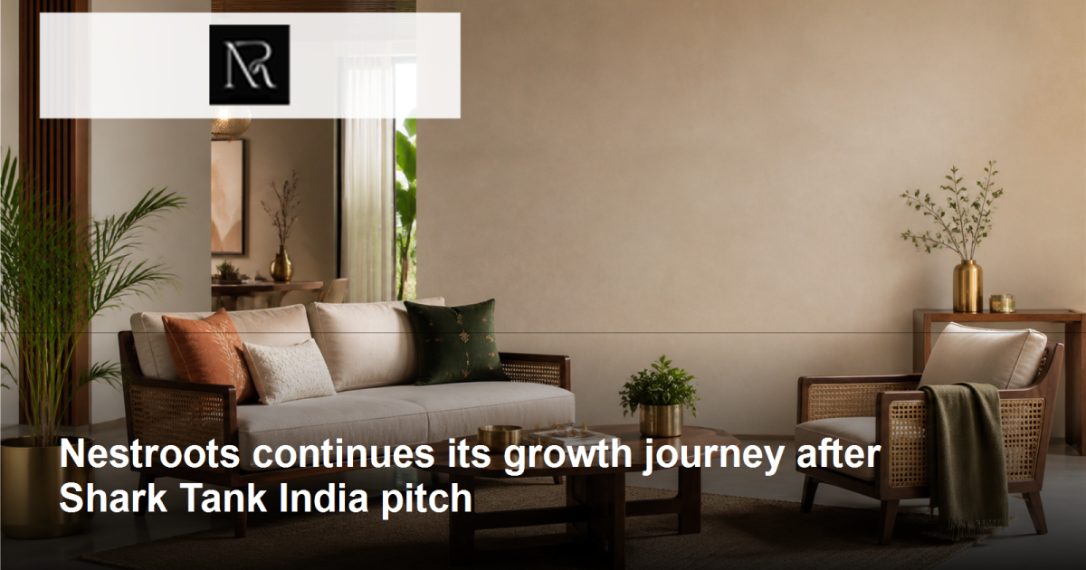 Nestroots continues its growth journey after Shark Tank India pitch featured image