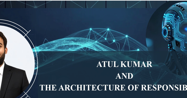 Atul Kumar and the Architecture of Responsible AI