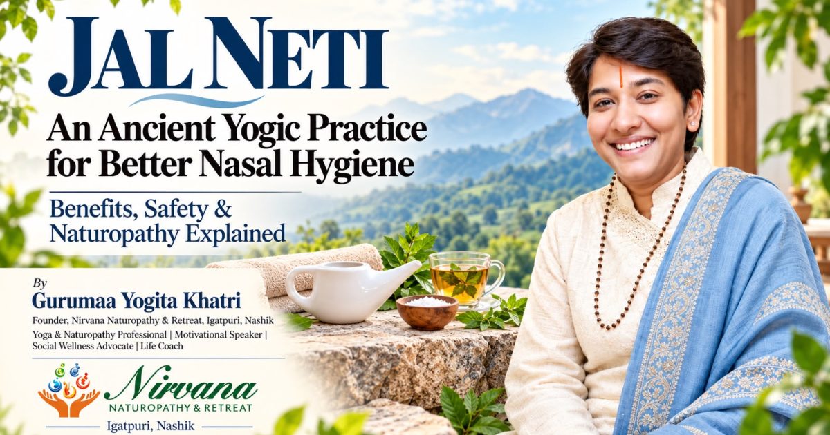 Nirvana Naturopathy and Retreat: Understanding Jal Neti for Safer Nasal Hygiene and Everyday Wellness